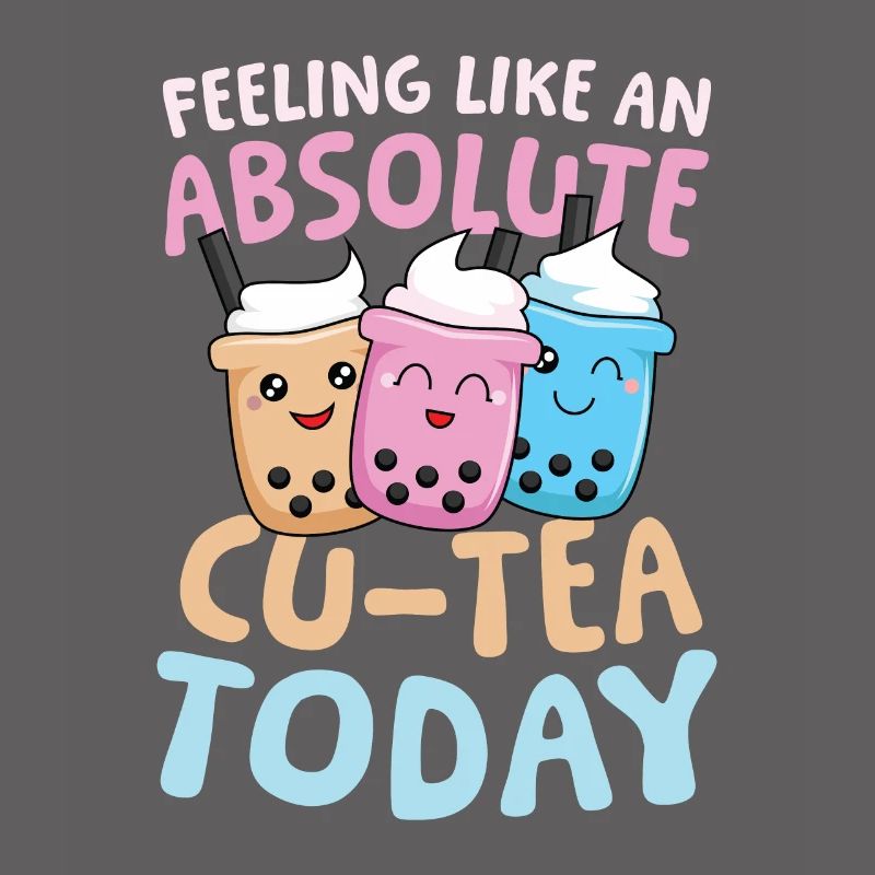 Feeling like an absolute cu-tea Bubble Tea