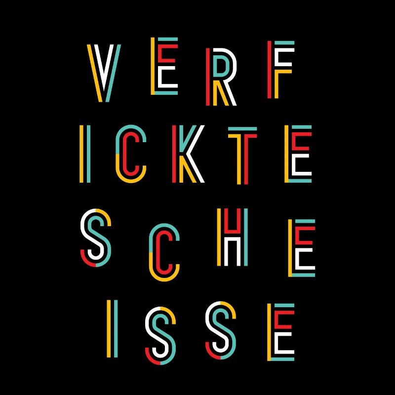 Verfickte Scheisse - Lustiges Sarkasmus Design