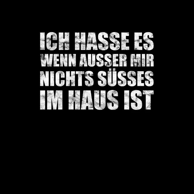 Lustiger Spruch: Hasse wenn nichts süsses im Haus