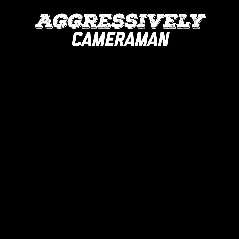 aggressively cameraman