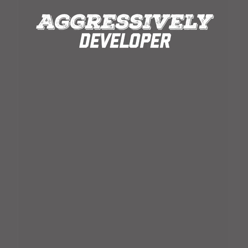 aggressively developer