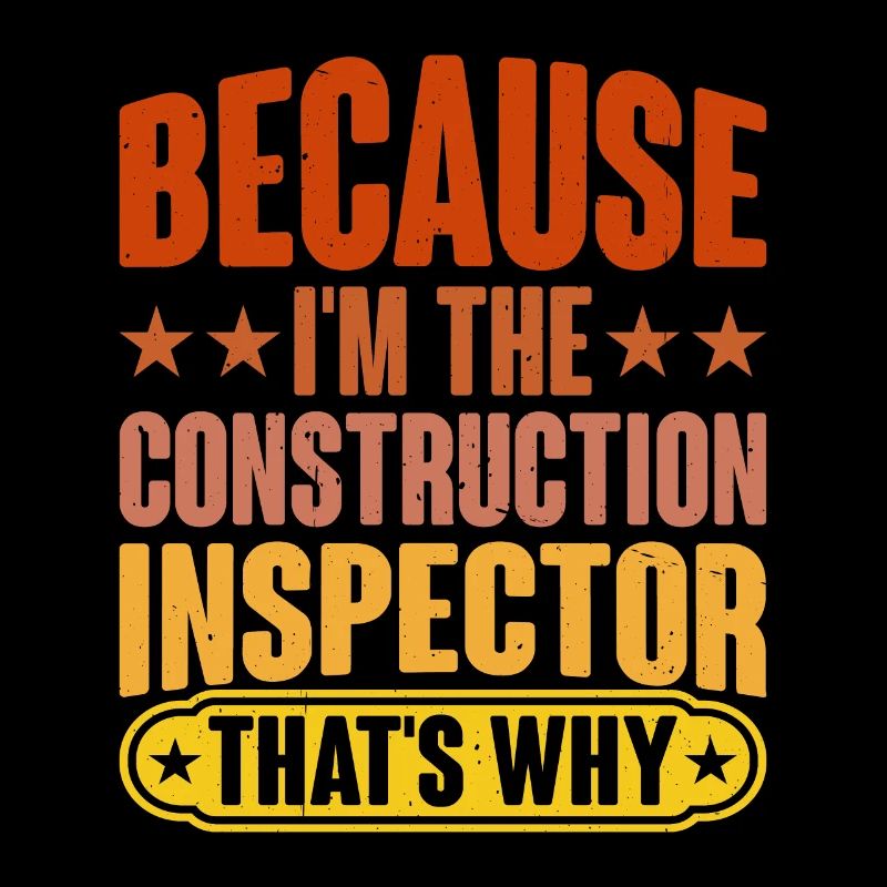 Parce que je suis l’inspecteur en construction, c’est pourquoi