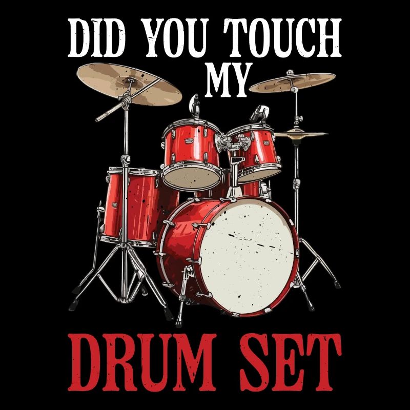 Did You Touch My Drum Set 26