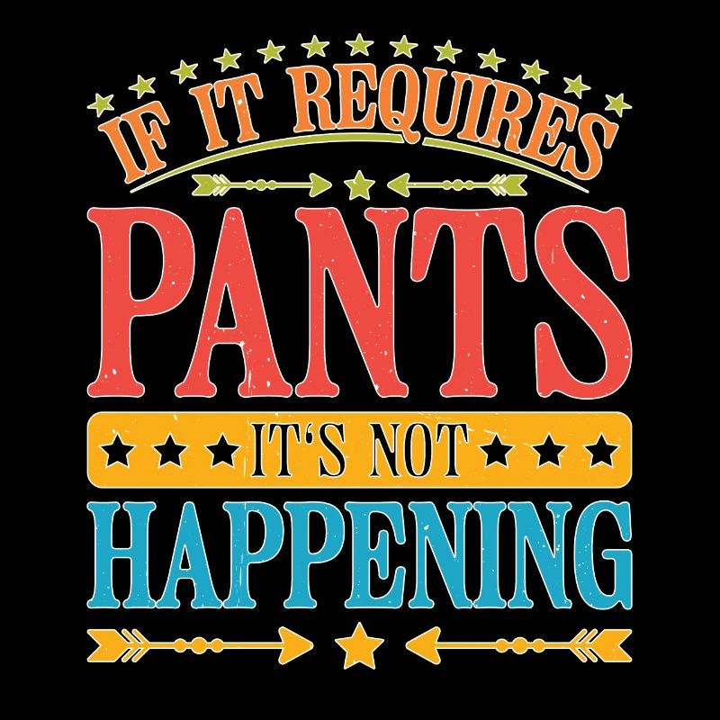 If It Requires Pants, It's Not Happening 6