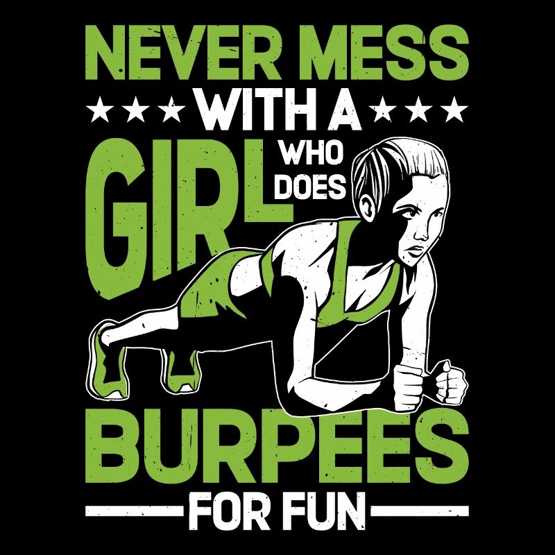 Never Mess With A Girl Who Does Burpees For Fun 5