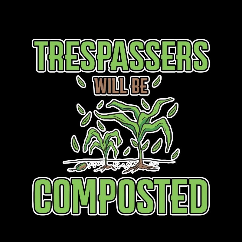 Trespassers Will Be Composted 4