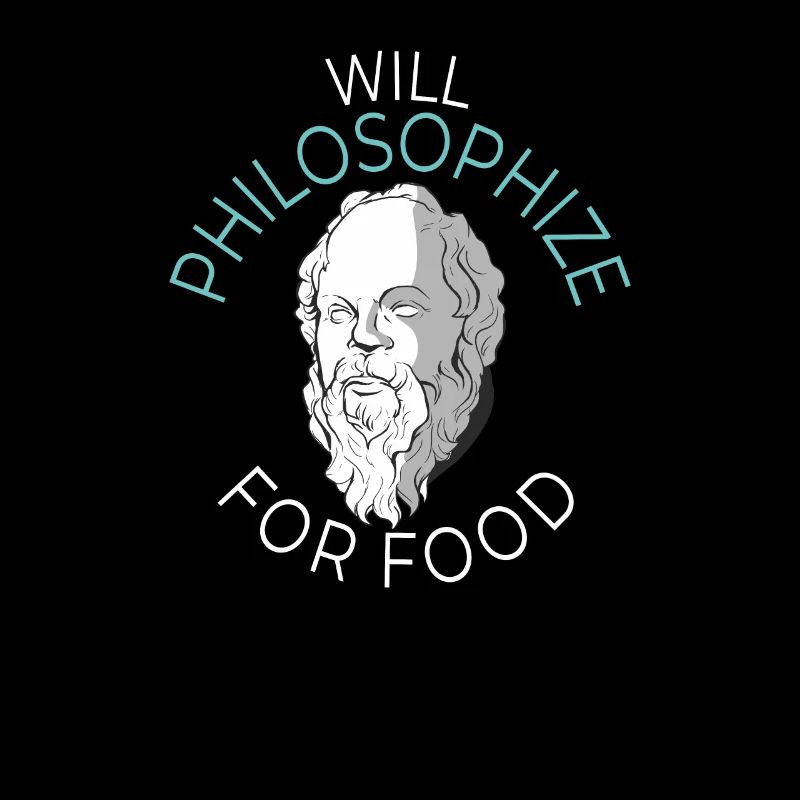 Will Philosophize For Food - Philospher Philosophy
