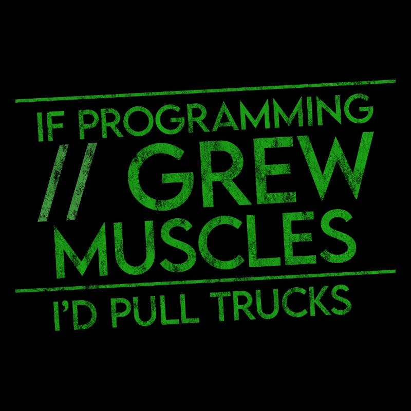 If Programming Grew Muscles, I'd Pull Trucks 3