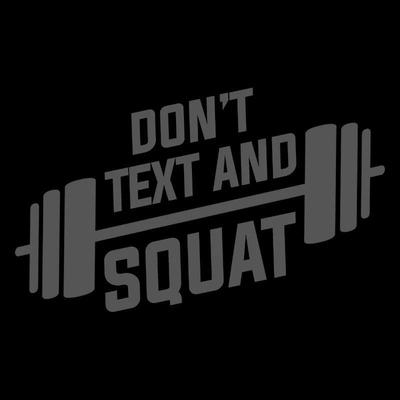 Don't Text And Squat 2
