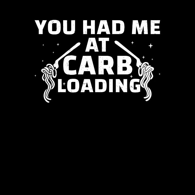 You Had Me At Carb Loading Funny Carbohydrate
