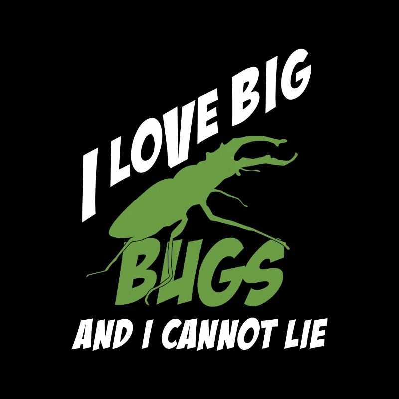 I Like Big Bugs Cannot Lie Funny Entomologe