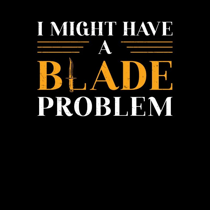 I Might Have A Blade Problem Lustiger