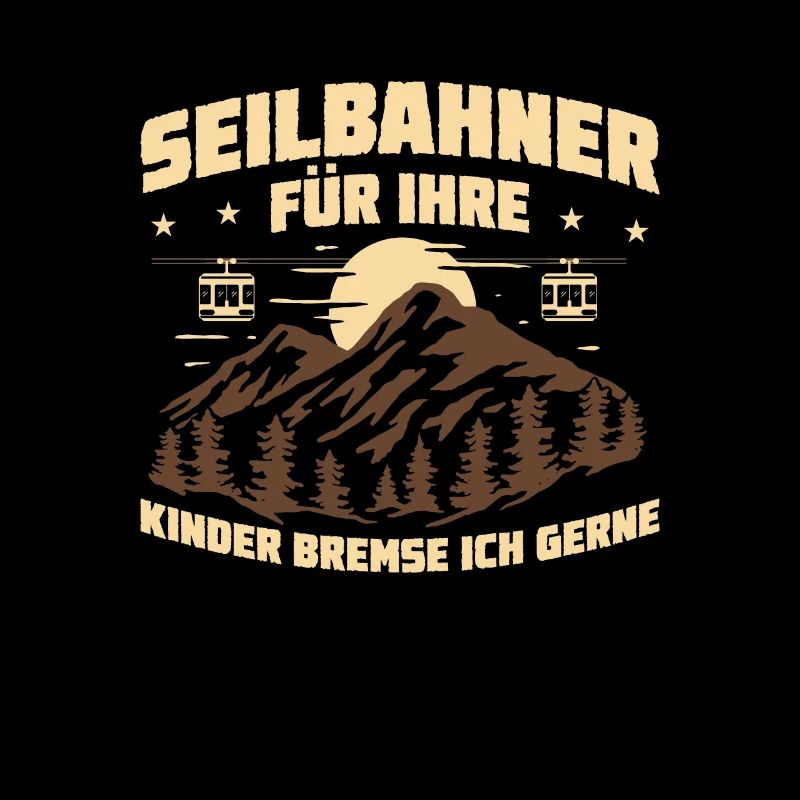 Für Ihre Kinder Bremse Ich Gerne Seilbahn Bergbahn