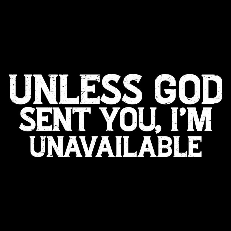 Unless God Sent You, I'm Unavailable 7