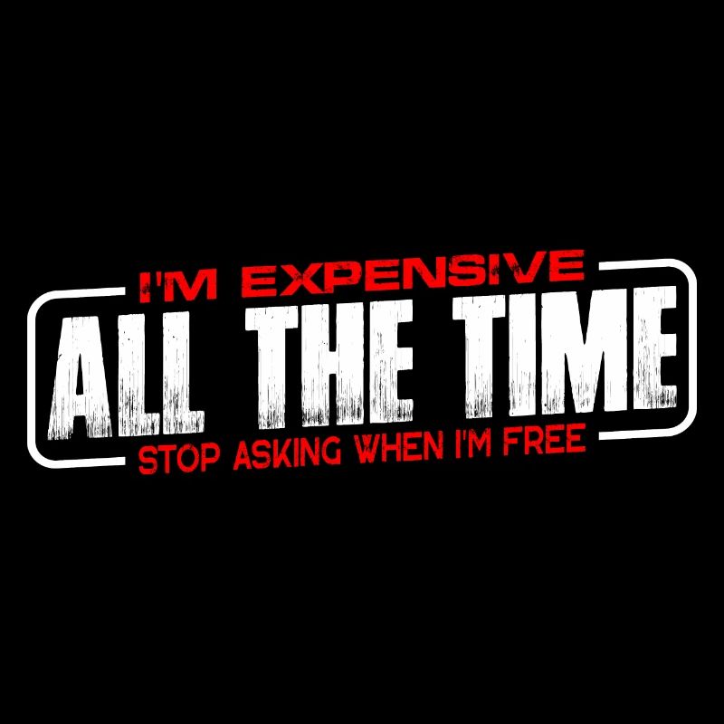I'm Expensive All The Time, Stop Asking 4