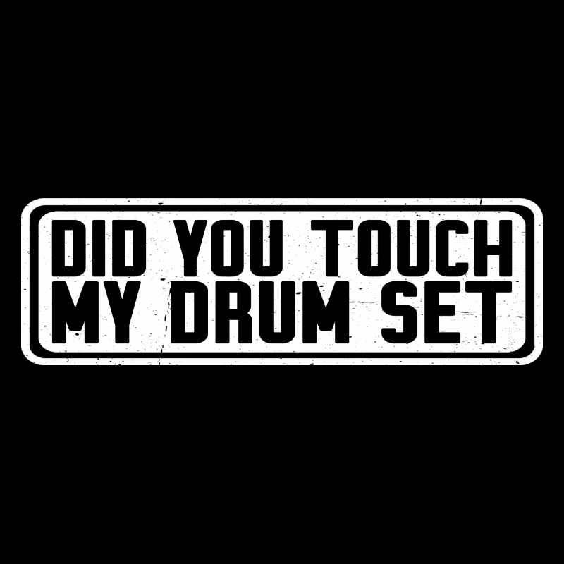 Did You Touch My Drum Set 19