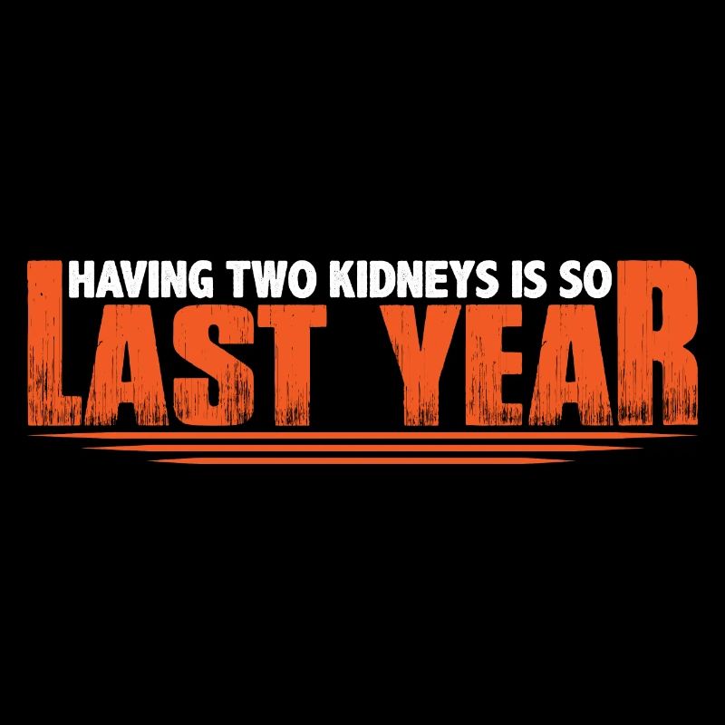 Having Two Kidneys Is So Last Year 8