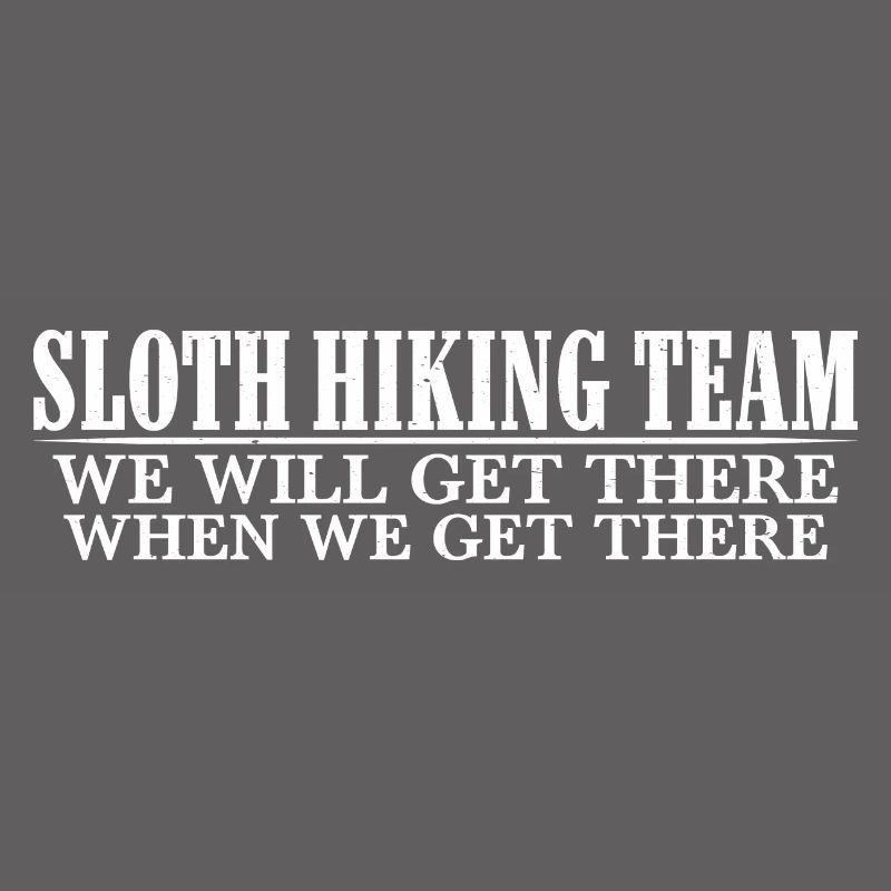Sloth Hiking Team, Get There When We Get There 4