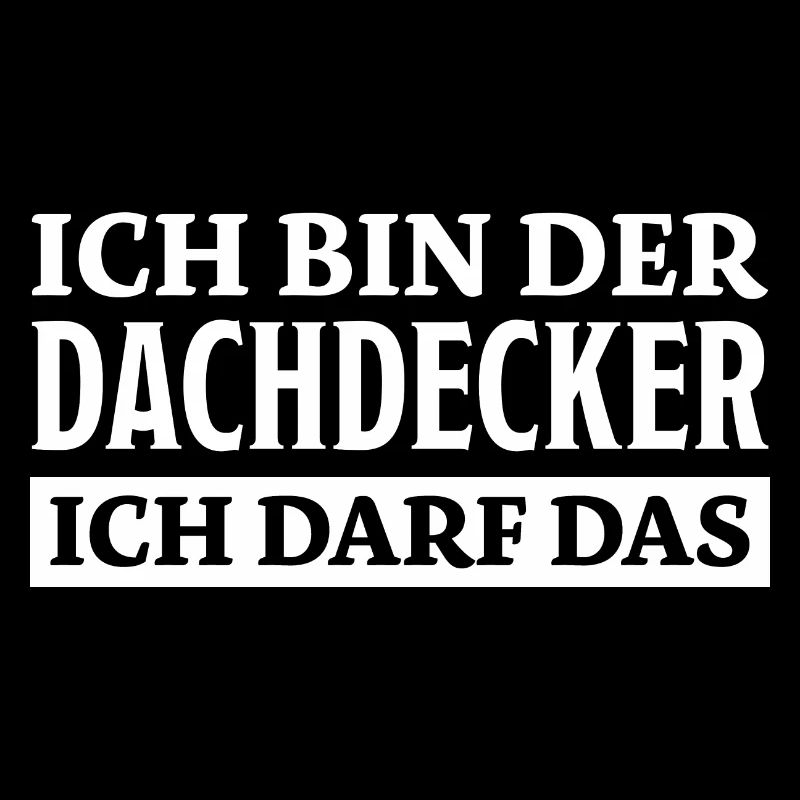Dachdecker Spruch Lustiges Dachdecker Geschenk