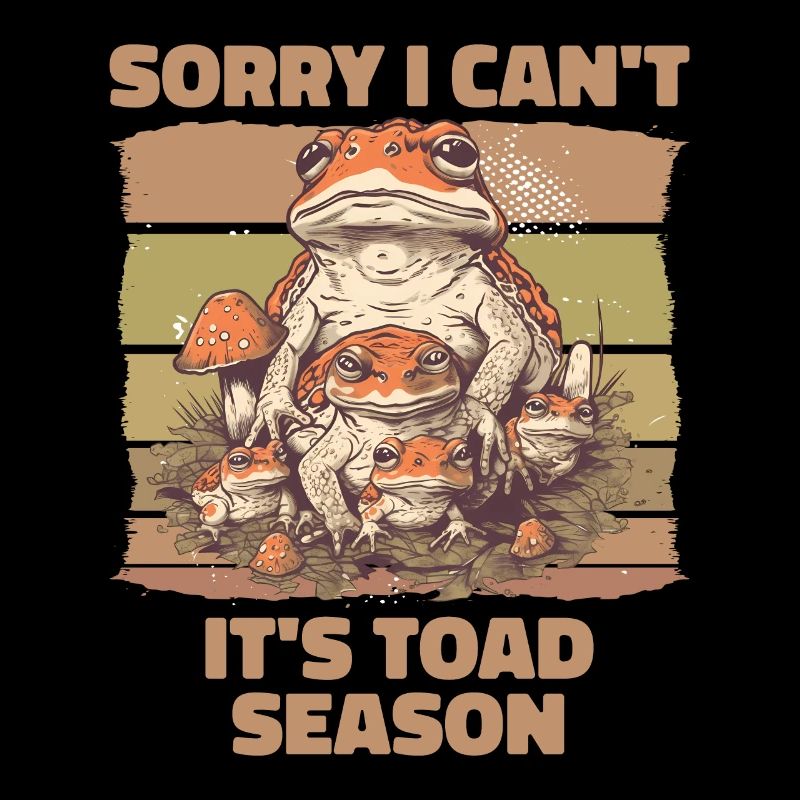 Sorry I Can't It's Toad Season
