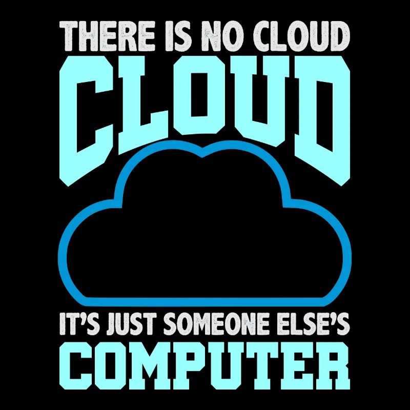 Computer Humor There is no Cloud Someone Else's