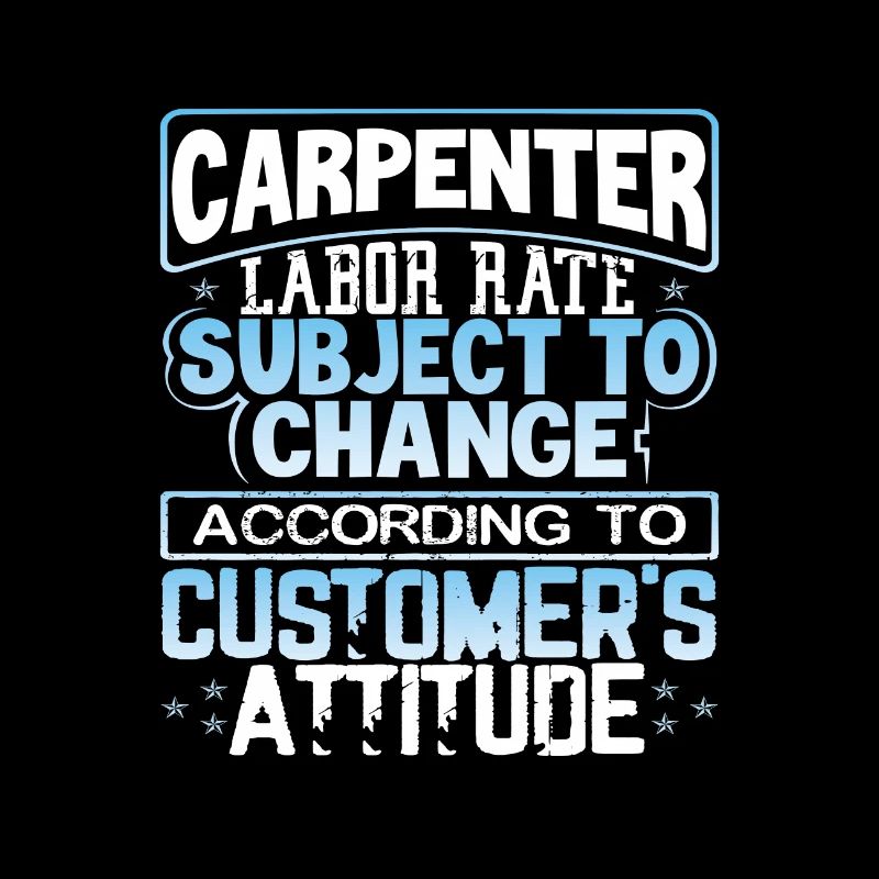 Carpenter Labor Rate Subject to Change Based on