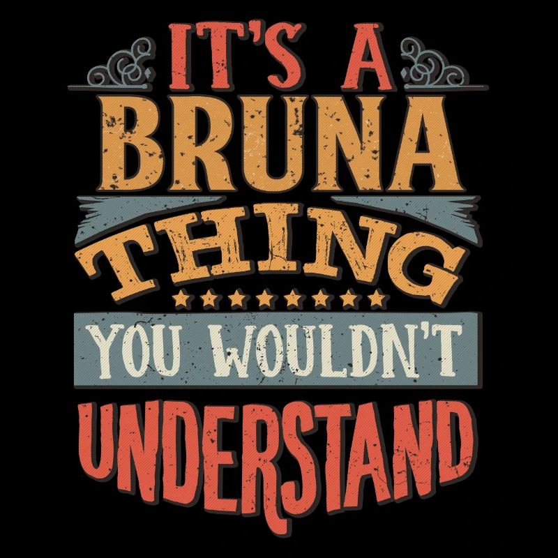 C’est une chose bruna que vous ne comprendriez pas -