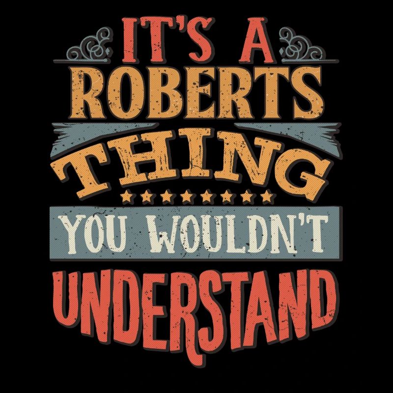 It's A Roberts Thing You Wouldn't Understand -