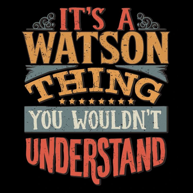 It's A Watson Thing You Wouldn't Understand -