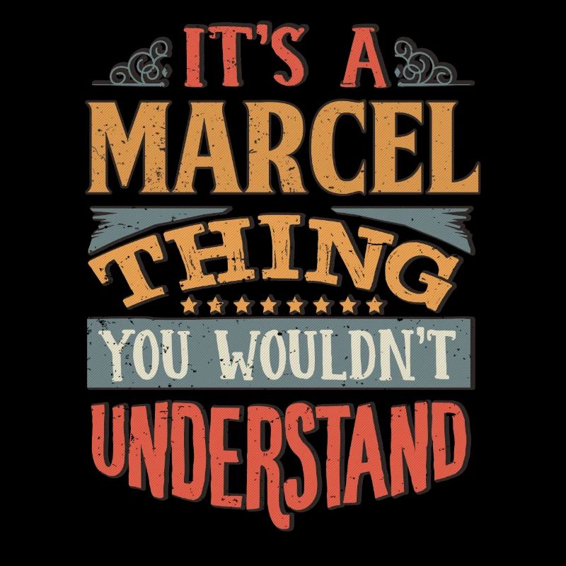 Es ist eine Marcel-Sache, die Sie nicht verstehen würden -