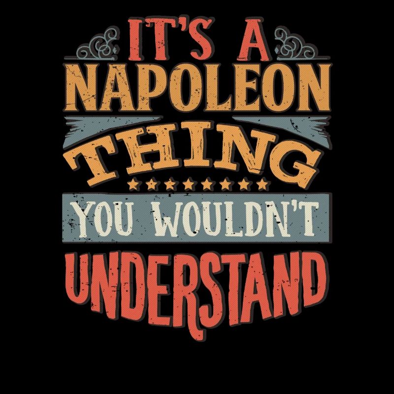 It's A Napoleon Thing You Wouldnt Understand -