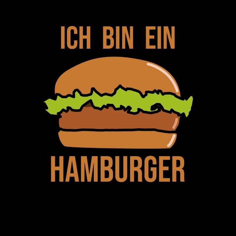 Ich bin ein Hamburger - Hamburger Burger