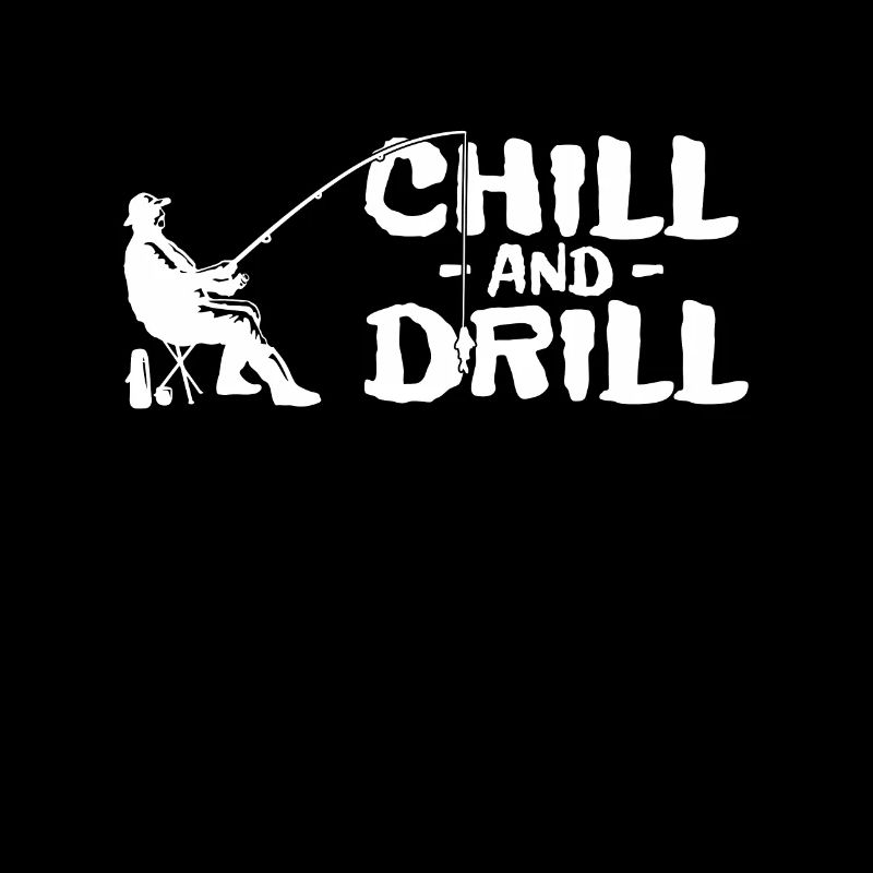 Lustiger Spruch Angler und Fischer - Chill & Drill