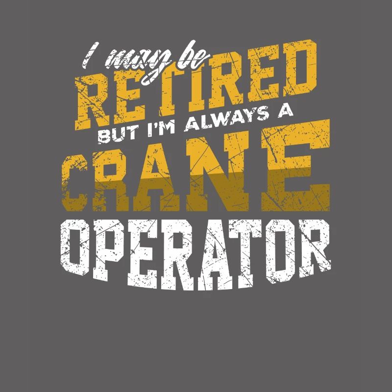 Crane Operator Funny Retired Tower Crane Gift