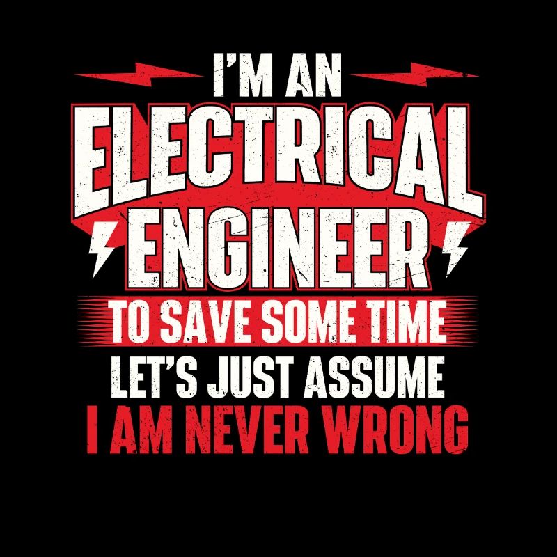 I’m An Electrical Engineer Never Wrong Quote