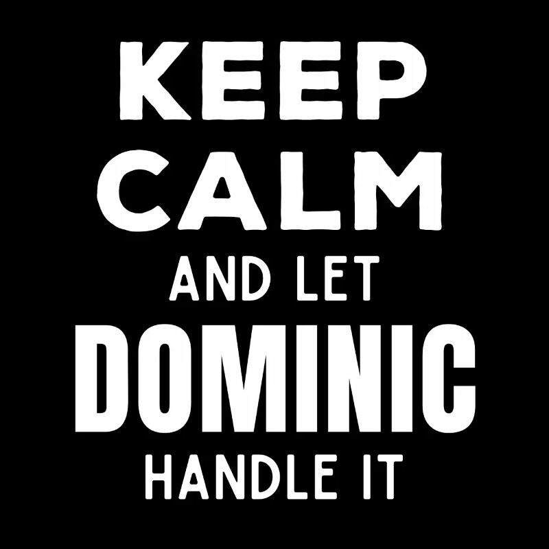 Keep Calm Lass Dominic das regeln Lustiger Spruch