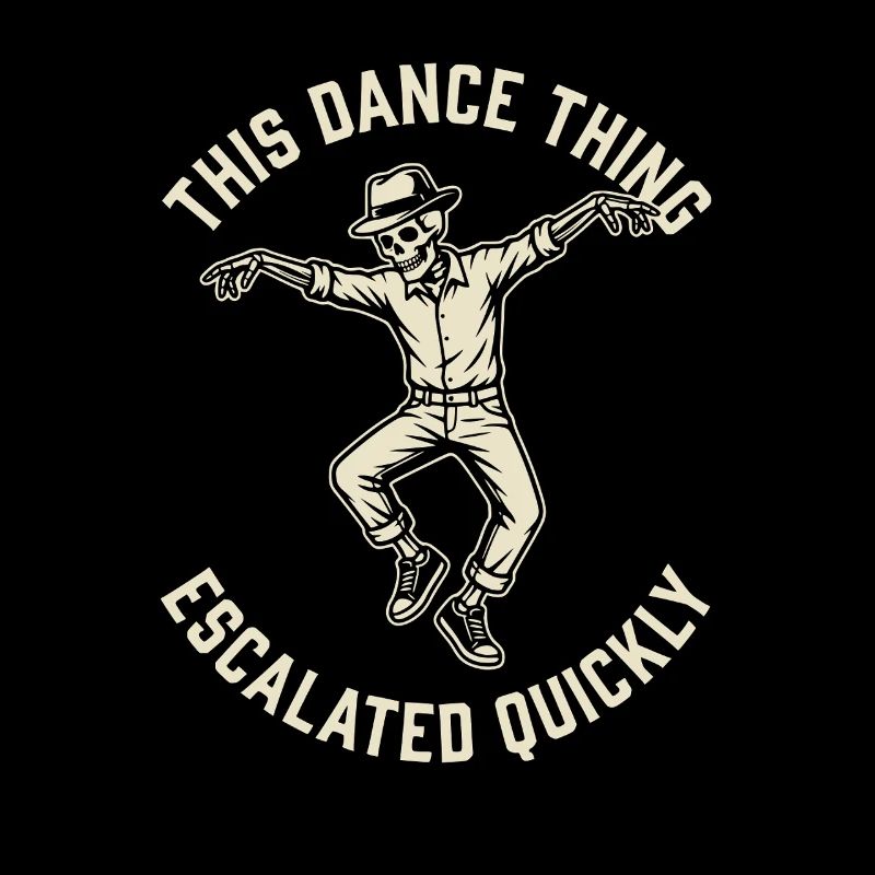 This Dance Thing Escalated Quickly Funny Skeleton