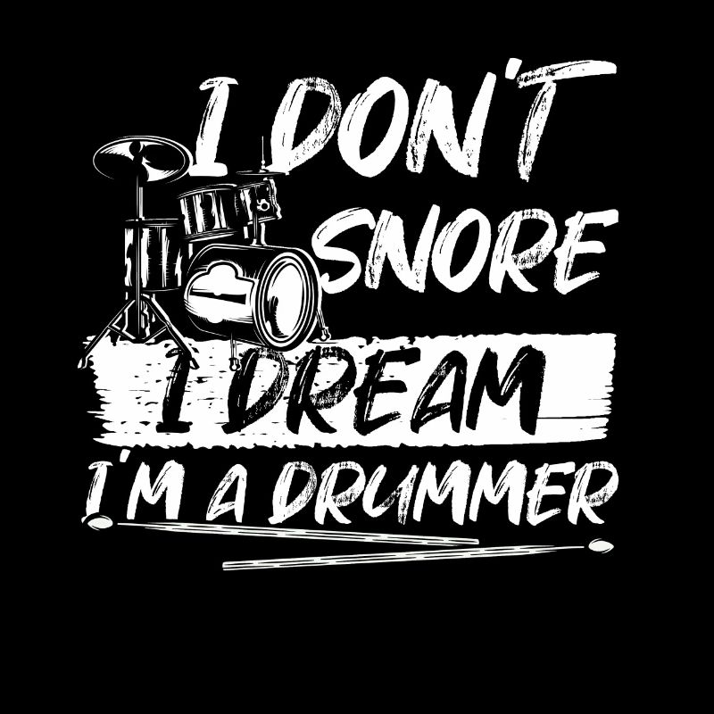 I Don't Snore I Dream I'm A Drummer - Funny Drumme