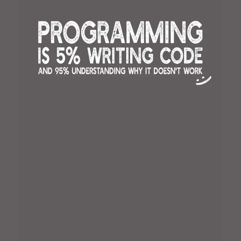Programming is 5% writing code - Funny Programming