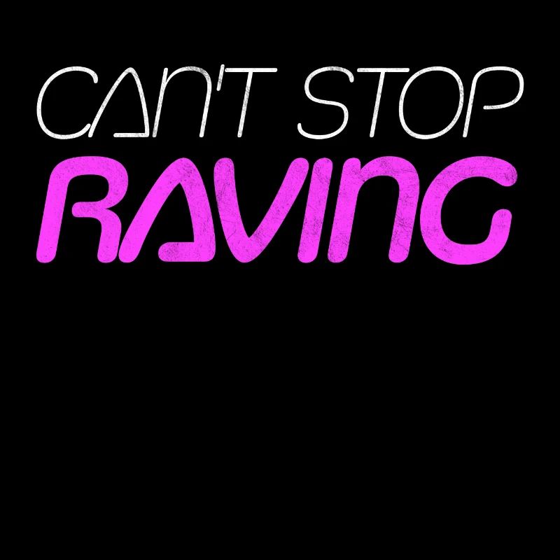 Can't stop Raving Rave Raver Raven Techno Music