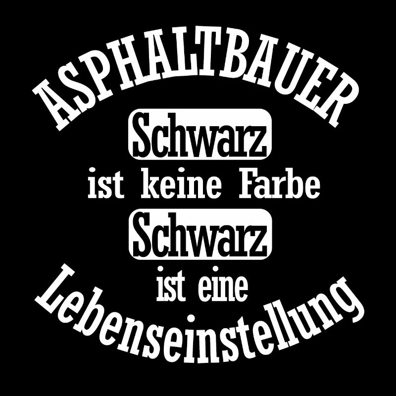 Asphaltbauer Lebenseinstellung