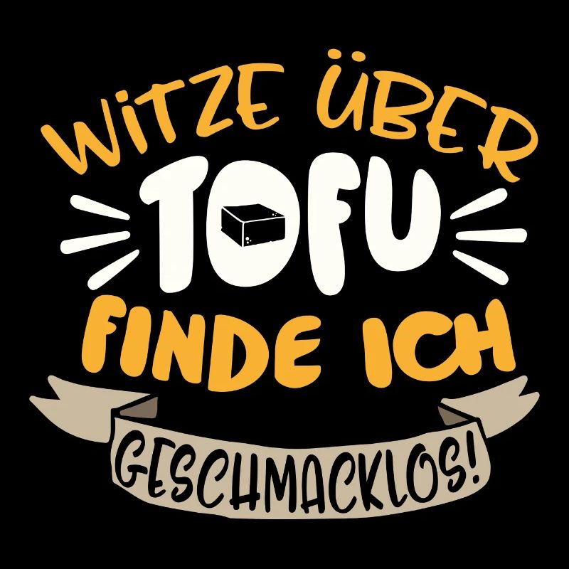 Witze über Tofu finde ich geschmacklos Geschenk