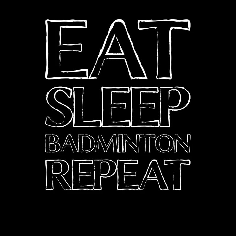 Eating Sleep Badminton