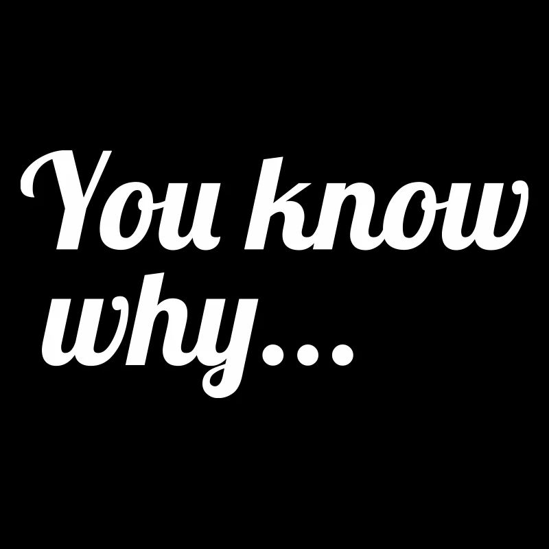 You know why. Yes exactly that