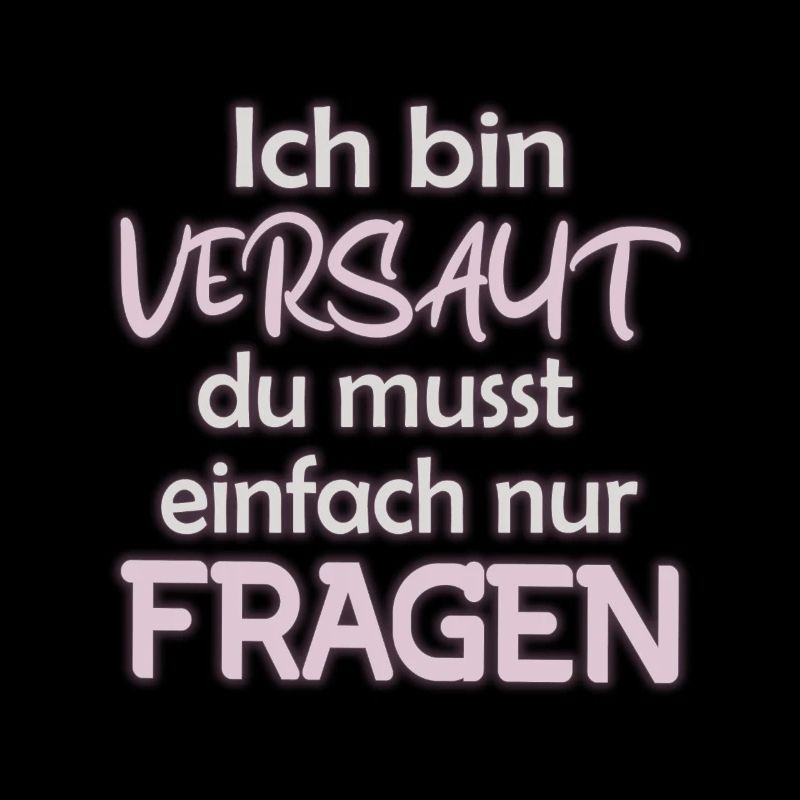 Ich bin Versaut du musst einfach nur Fragen