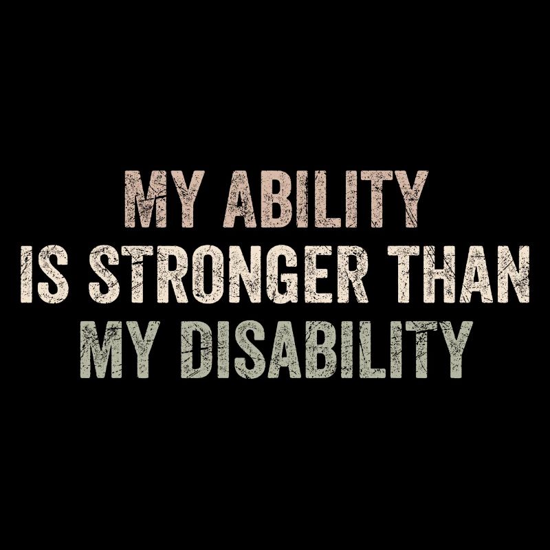 My Ability Is Stronger Than My Disability