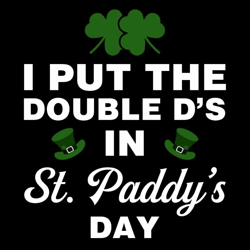 I Put the Double D's in St. Paddy's Day