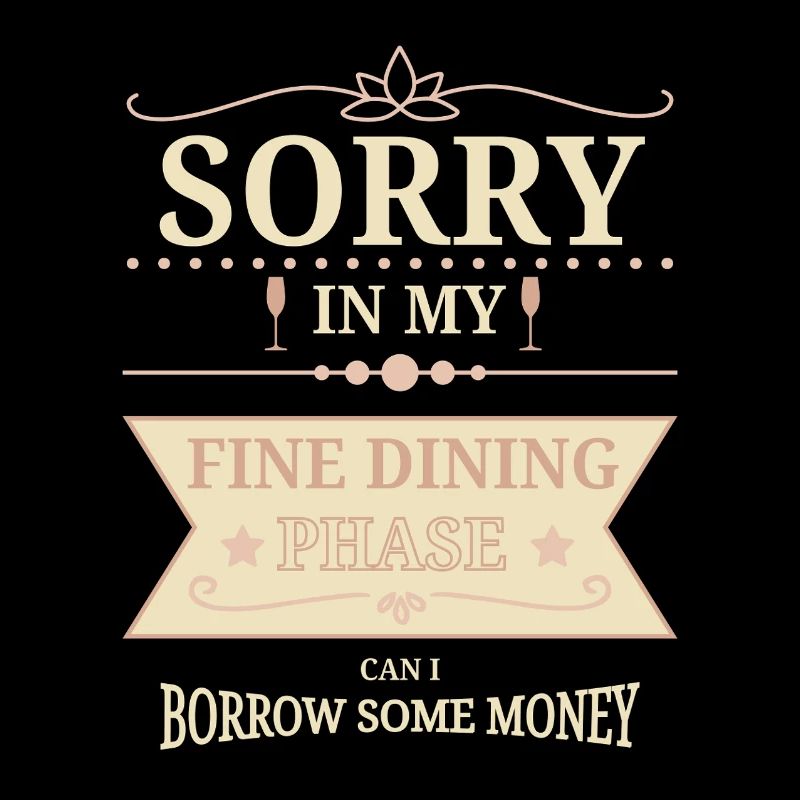 Sorry In Fine Dining Phase Humor Design