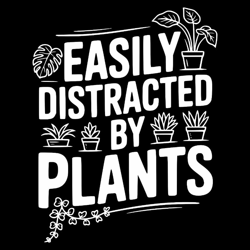 Easily Distracted by Plants