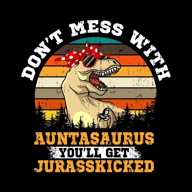 Don t Mess With Auntasaurus Jurasskicked Geschenk